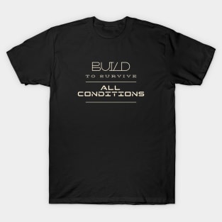 Built To Survive All Conditions Quote Motivational Inspirational T-Shirt